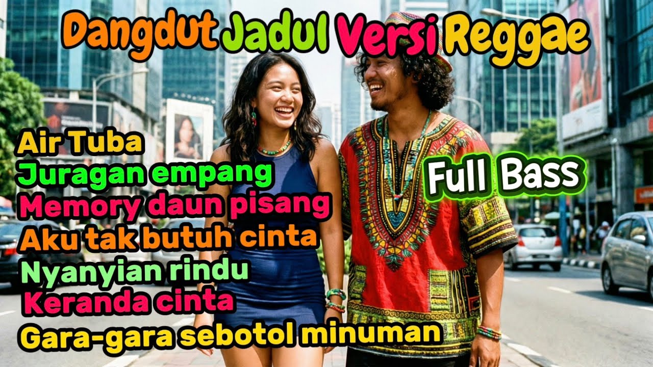 Dangdut Reggae Paling asyik | AIR TUBA - JURAGAN EMPANG - AKU TAK BUTUH CINTA - NYANYIAN RINDU