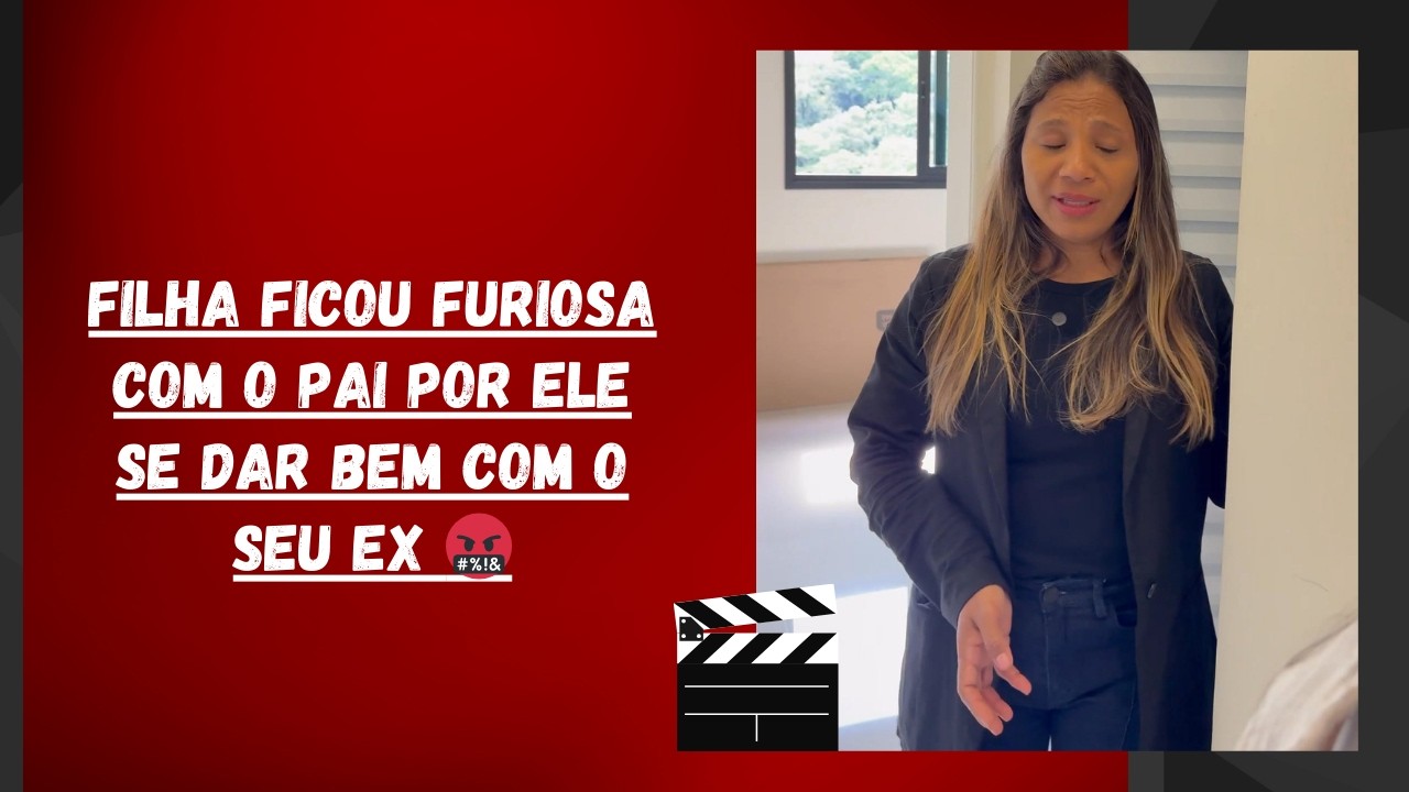 Filha ficou furiosa com o pai por ele se dar bem com o seu ex 🤬
