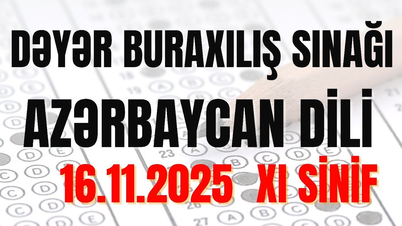 Dəyər buraxılış sınağı / Azərbaycan dili / 16 noyabr 2025 / XI sinif 