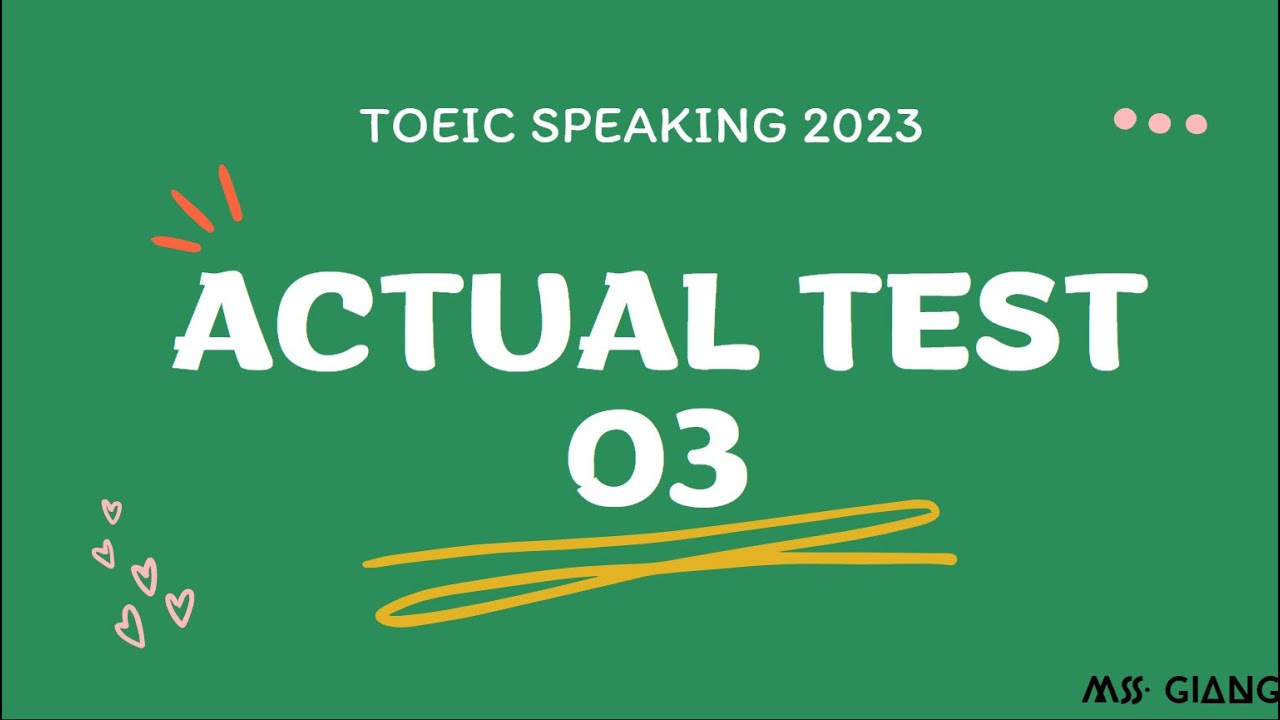 TOEIC SPEAKING 2023 | ACTUAL TEST 03
