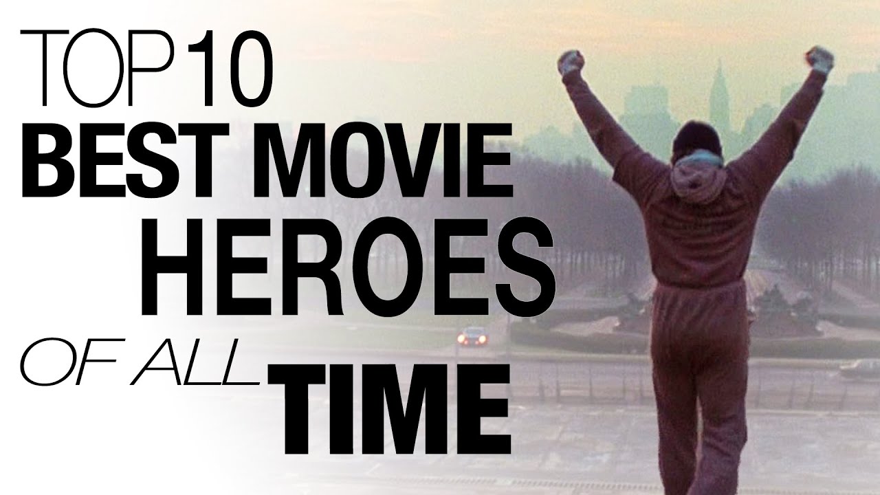 Top 10 Movie Heroes of All Time