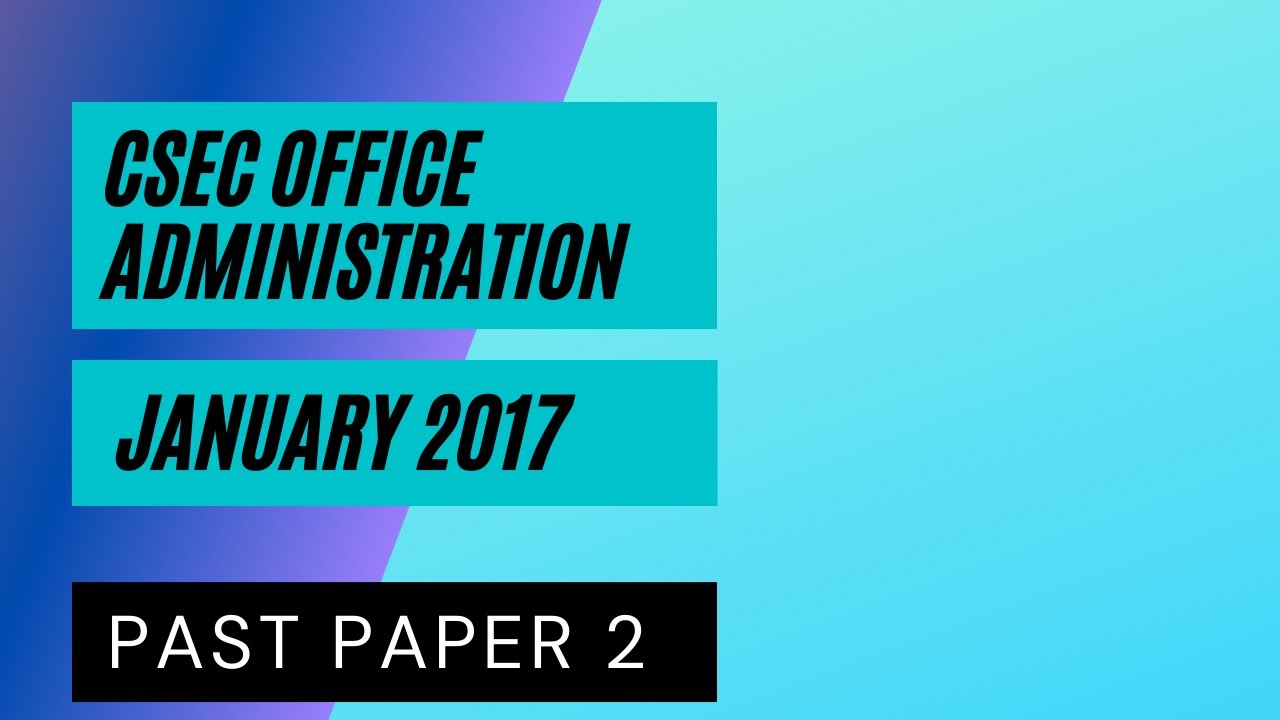 CSEC OFFICE ADMINISTRATION JANUARY 2017 PAST PAPER 2