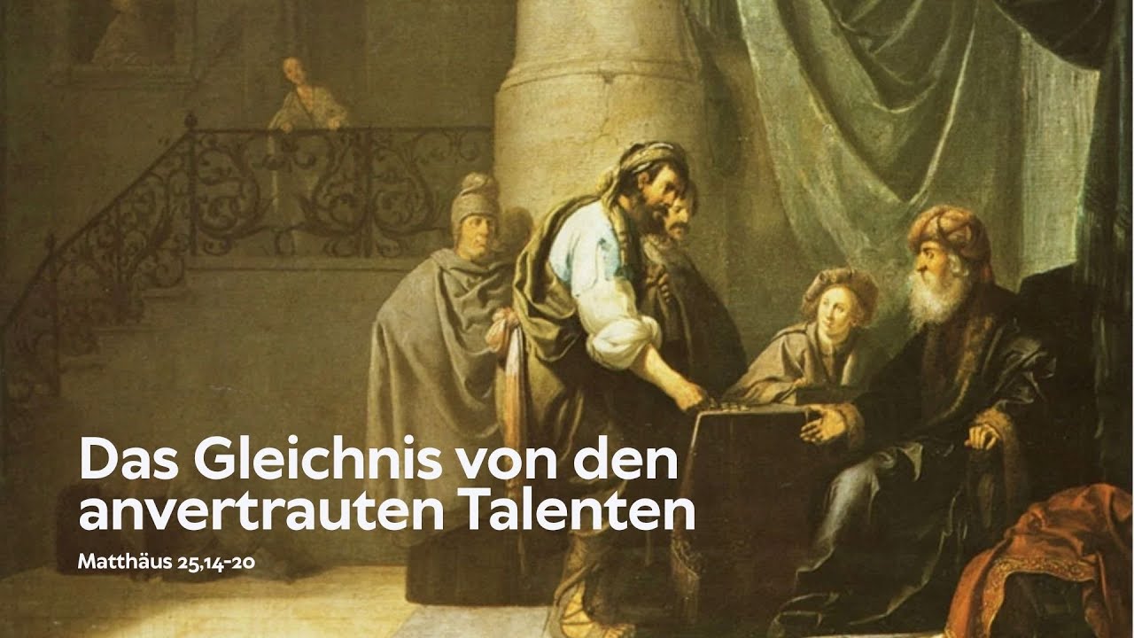 Das Gleichnis von den anvertrauten Talenten - Matthäus 25,14-20