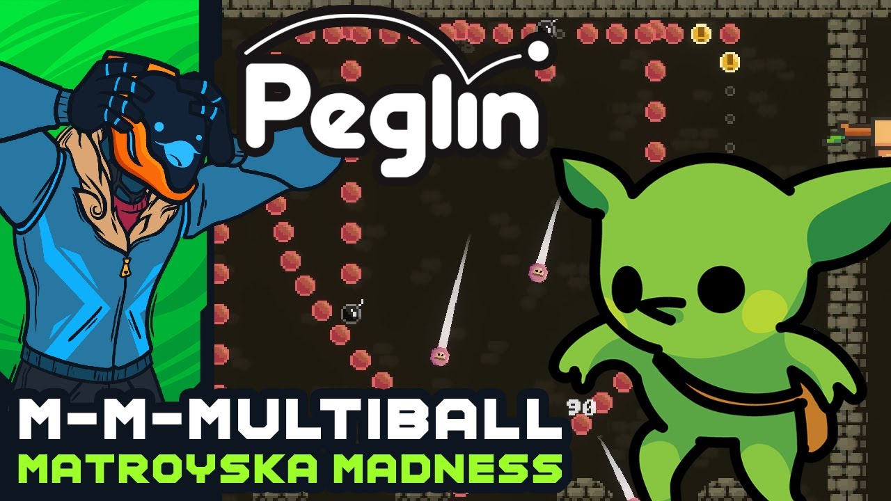 M-M-Multiball Matroyska Madness! - Peglin [Early Access]