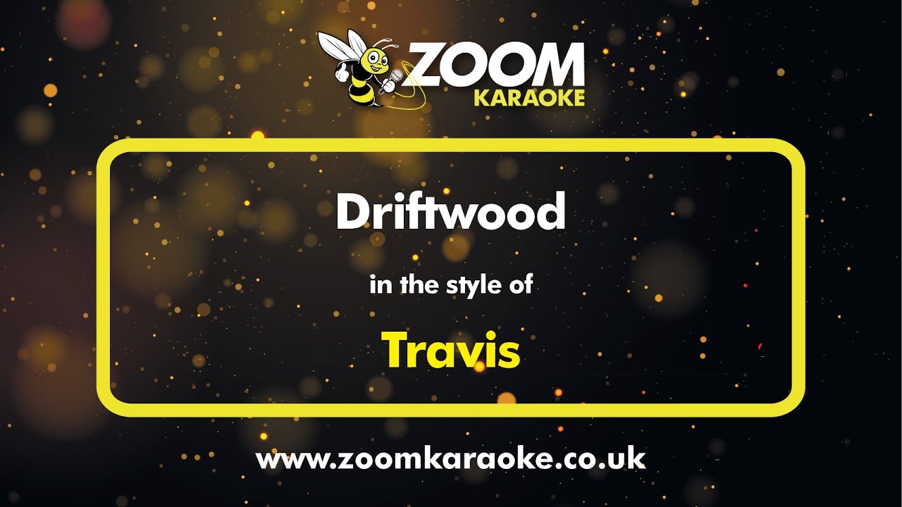 Travis - Driftwood - Karaoke Version from Zoom Karaoke