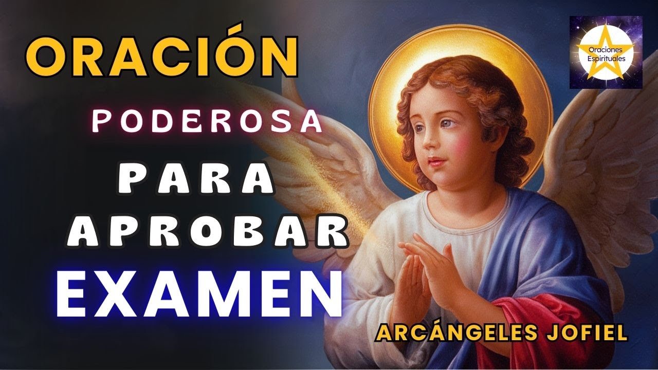 🎓🙏 ORACIÓN PODEROSA para RENDIR en UN EXAMEN con la AYUDA del ARCÁNGEL JOFIEL 🙌✨