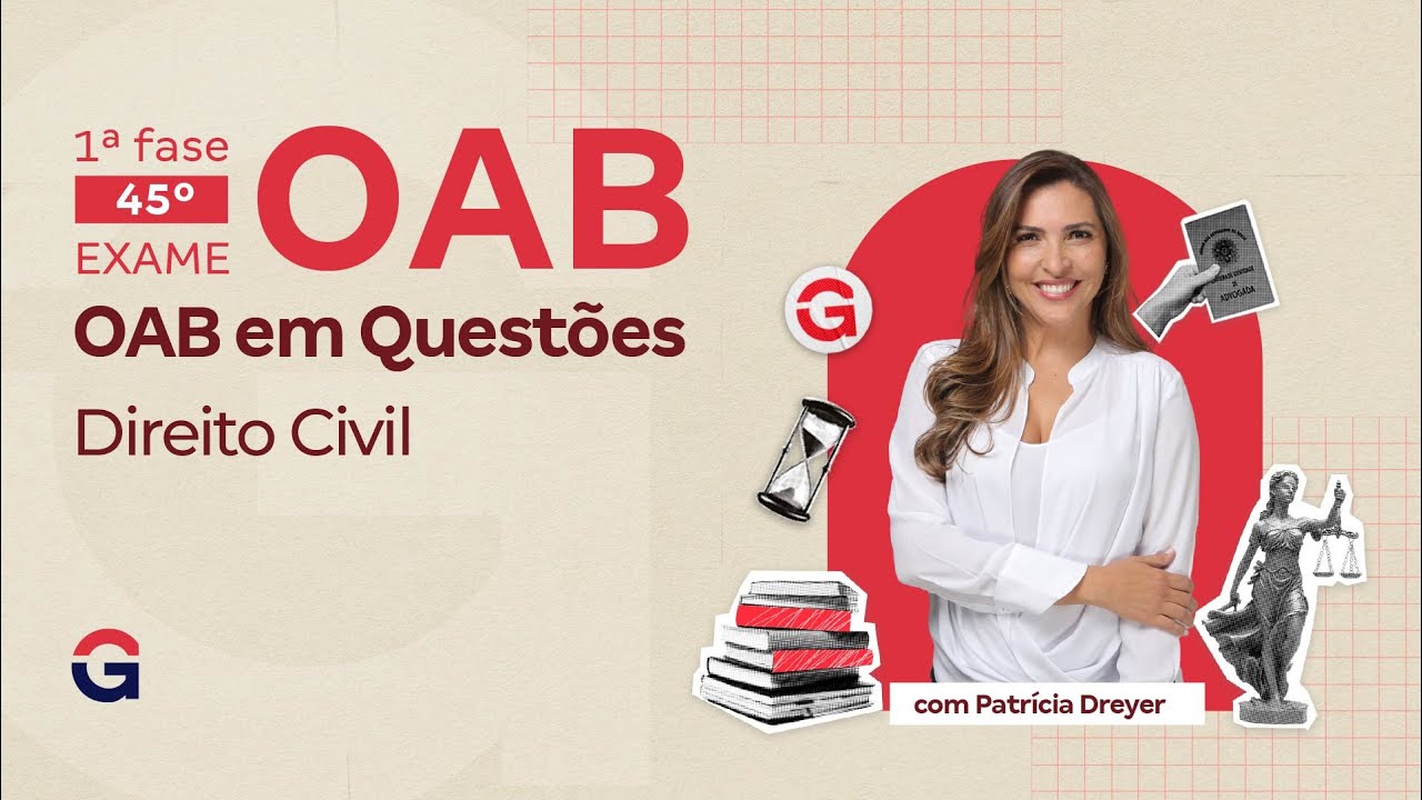 1&ordf; fase do 45&ordm; Exame OAB | OAB em Quest&otilde;es In&eacute;ditas | Direito Civil | Patr&iacute;cia Dreyer