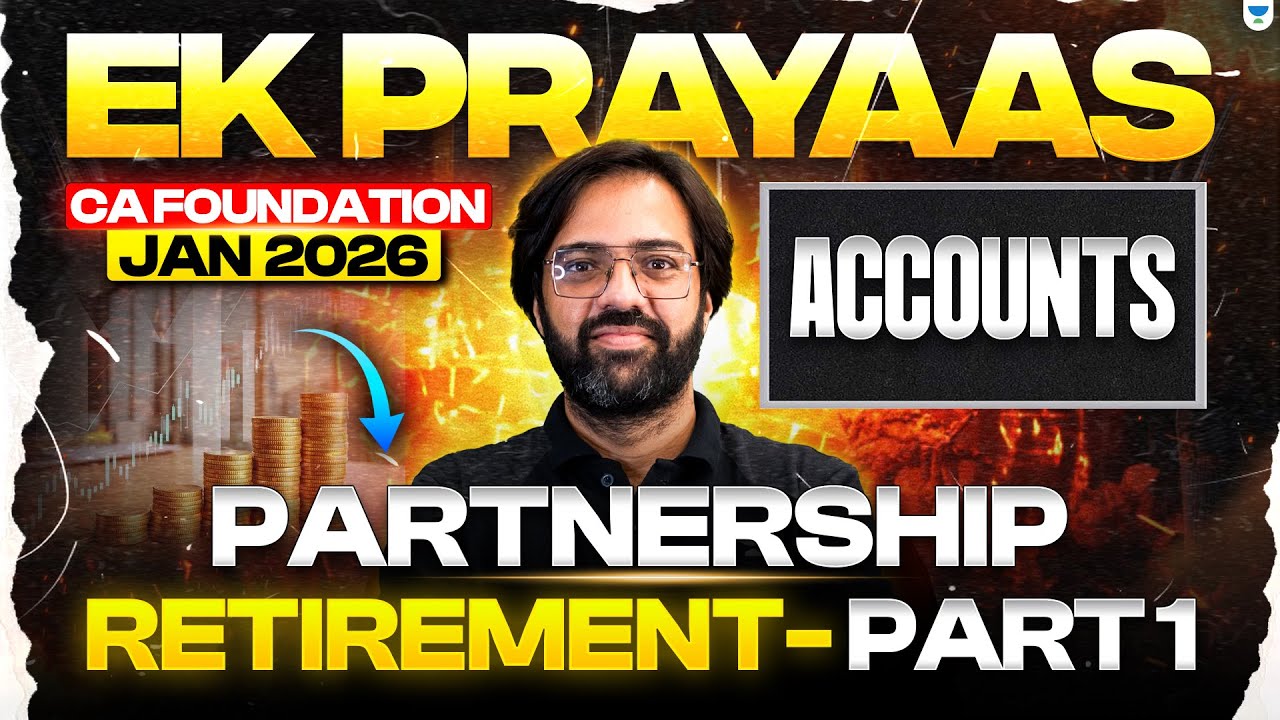 CA Foundation Jan 2026 | Retirement Part 1 - Partnership II | Accounts | ICAI | CA Rakesh Kalra