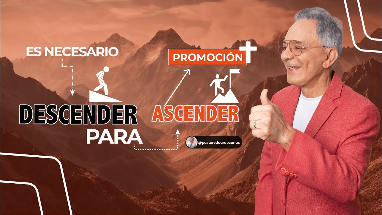 Es necesario descender para ascender | Pastor Eduardo Cañas l 24 de noviembre 2024