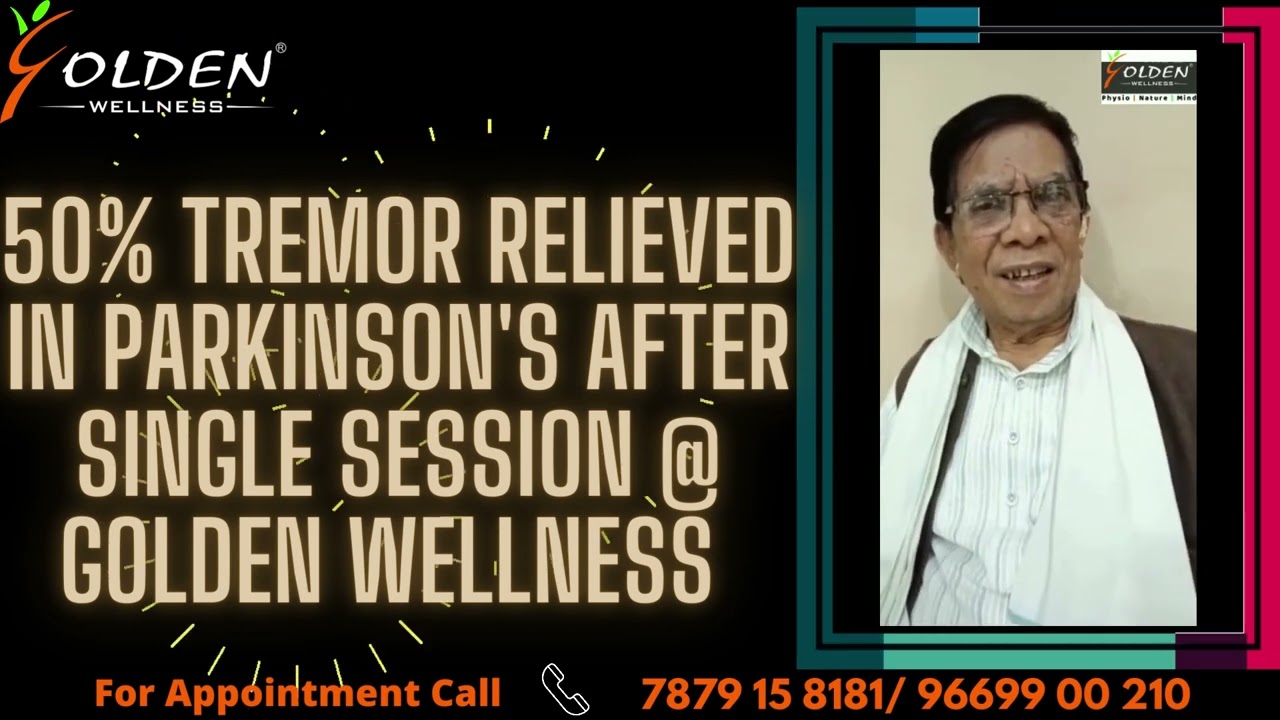 Parkinson's Fastest Relieved 50% Tremor Gone in a Single Session @ Golden Wellness, Raipur