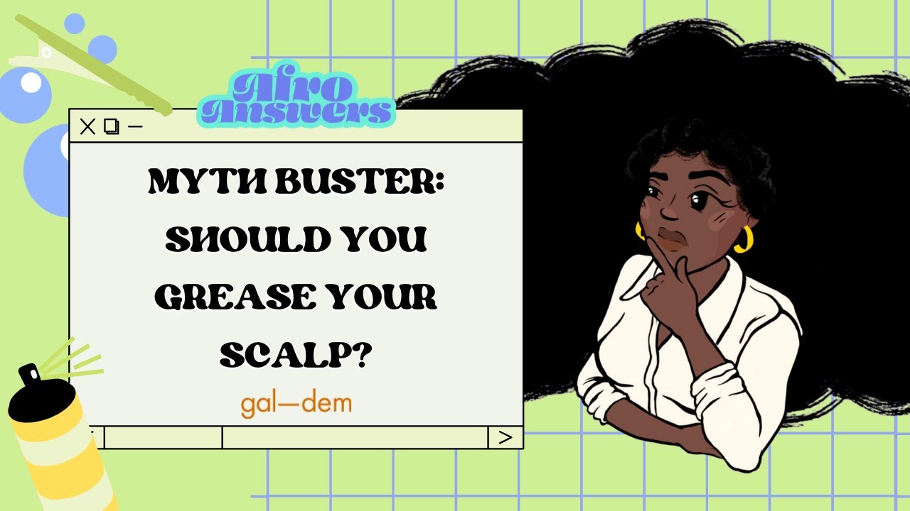 Afro Answers -  Should you grease your scalp?