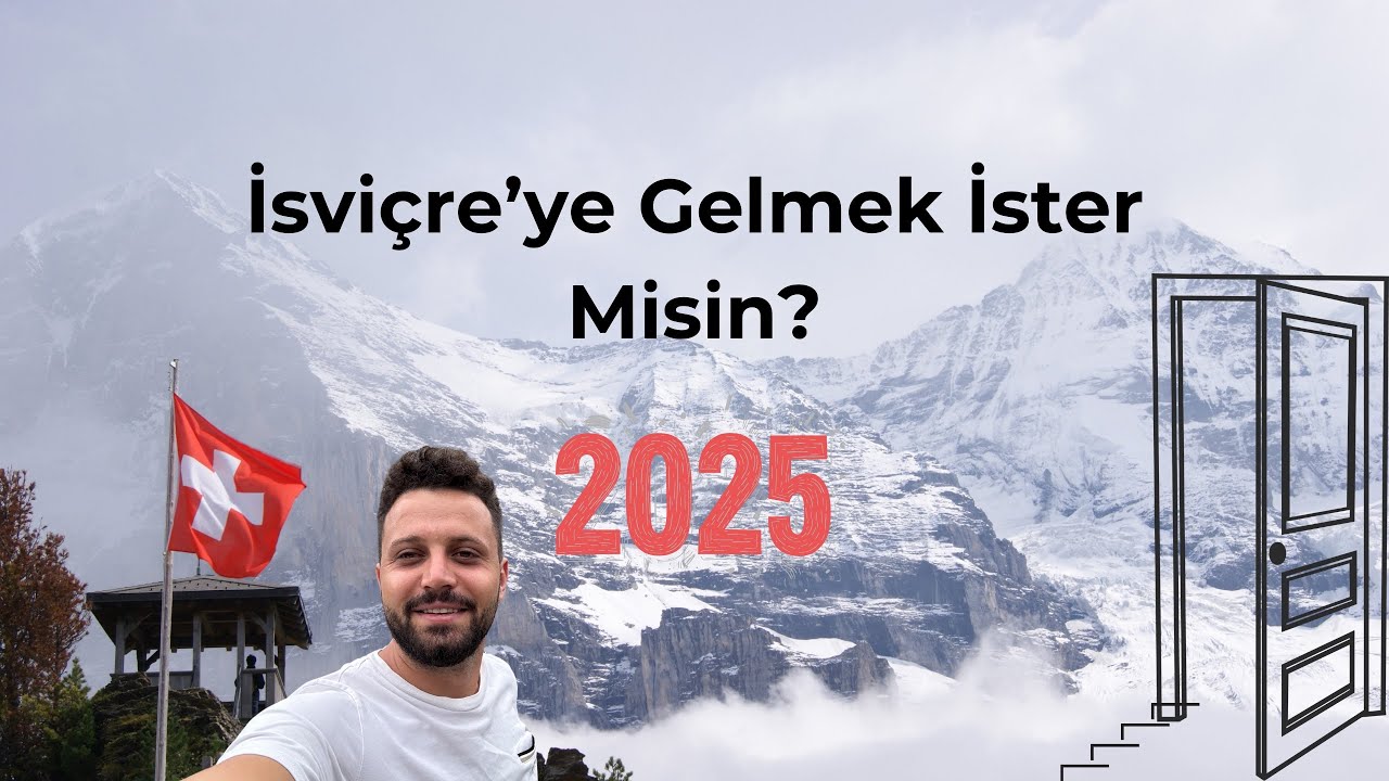 İsviçre’ye Gelmek İsteyenler İçin 2025 Rehberi