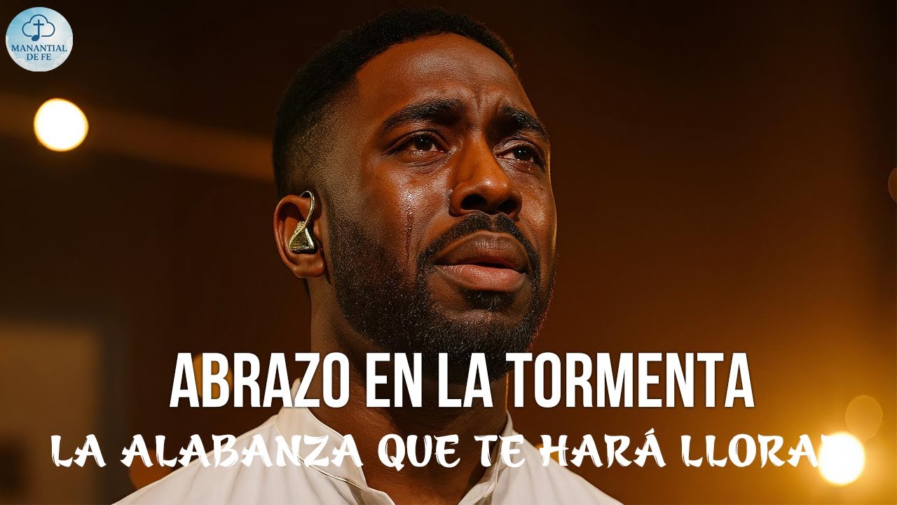 Abrazo en la Tormenta | La Alabanza Que Te Hará Llorar