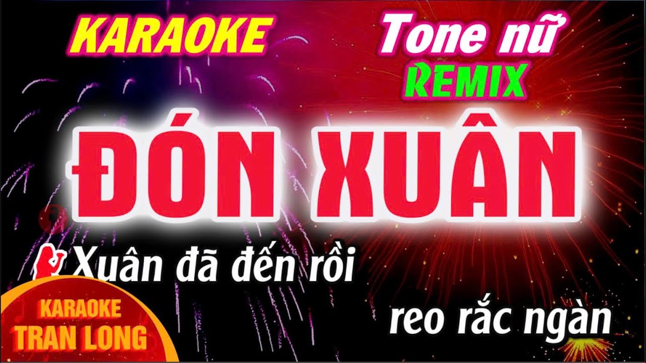 ĐÓN XUÂN – Karaoke Tone Nữ Remix | Nhạc Tết Sôi Động Dễ Hát | Karaoke Trần Long