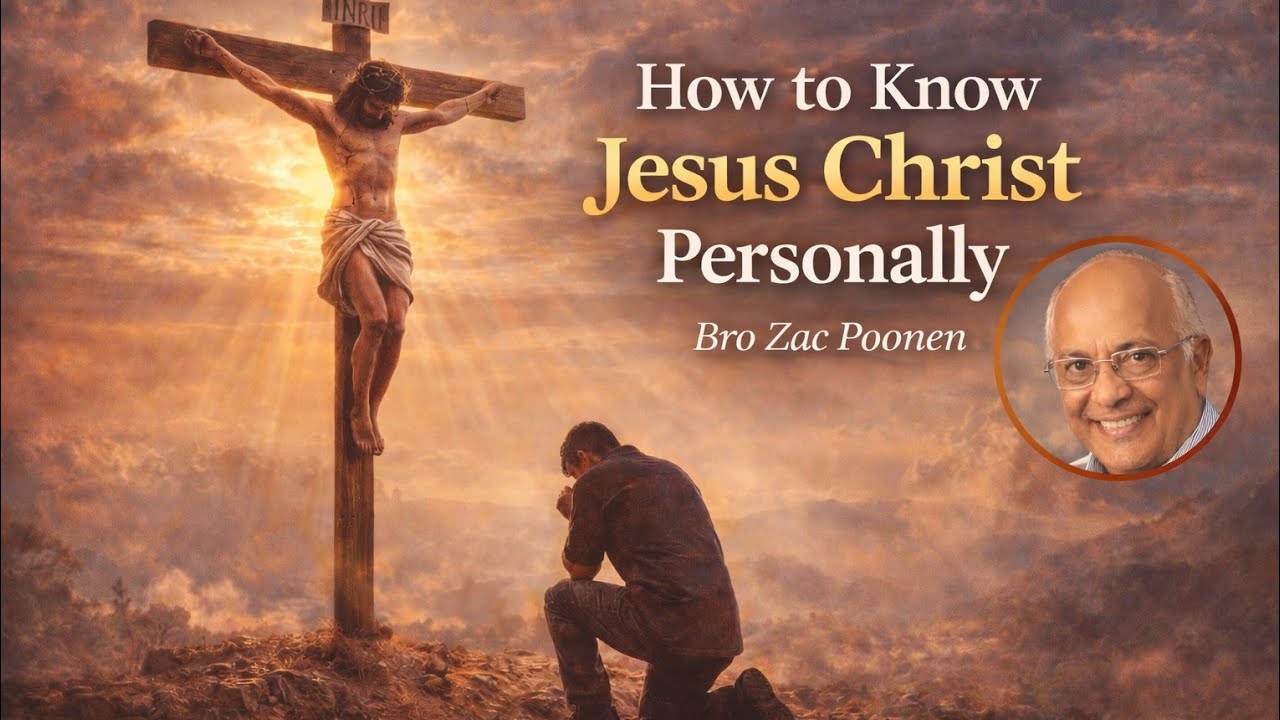 KNOWING JESUS CHRIST PERSONALLY|| BRO ZAC POONEN (This message was originally preached at RLCF)