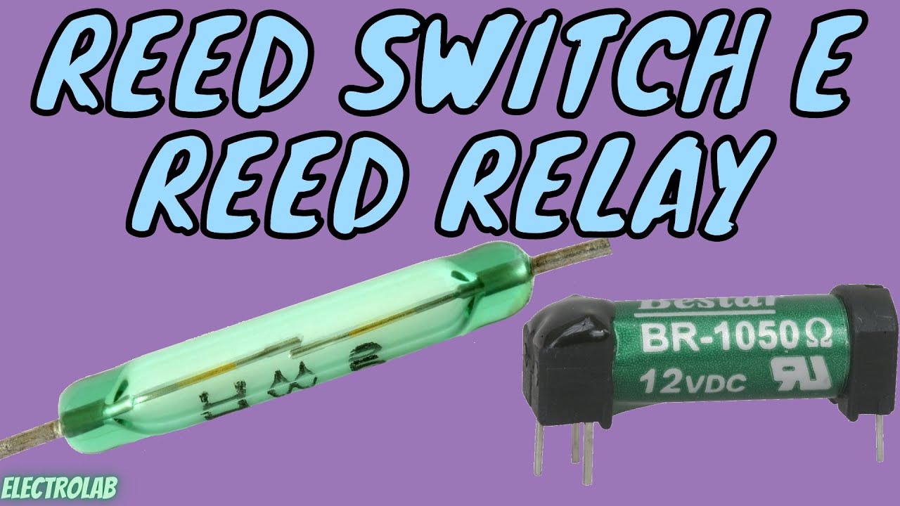 O incrível REED SWITCH, o que é e como funciona!