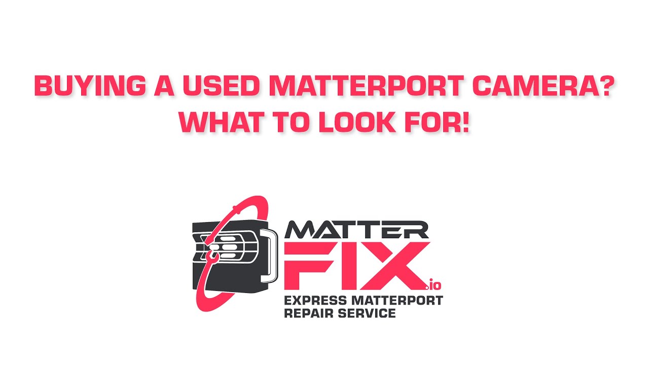 Buying a Used Matterport Camera? What to Look For!