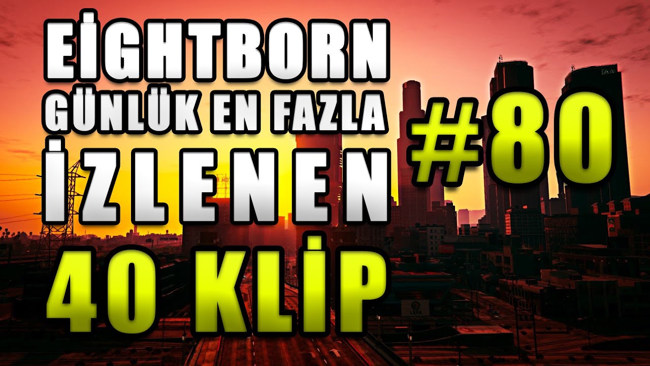 Eightborn Günlük En Fazla İzlenen 40 KLİP #80 ! Eightborn Komik Anlar