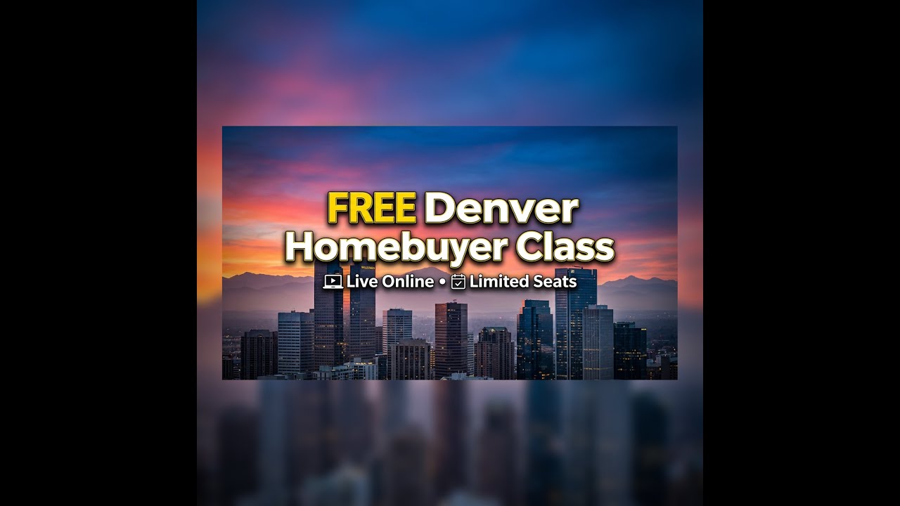 Join our next FREE Denver Homebuyer Masterclass (2026)