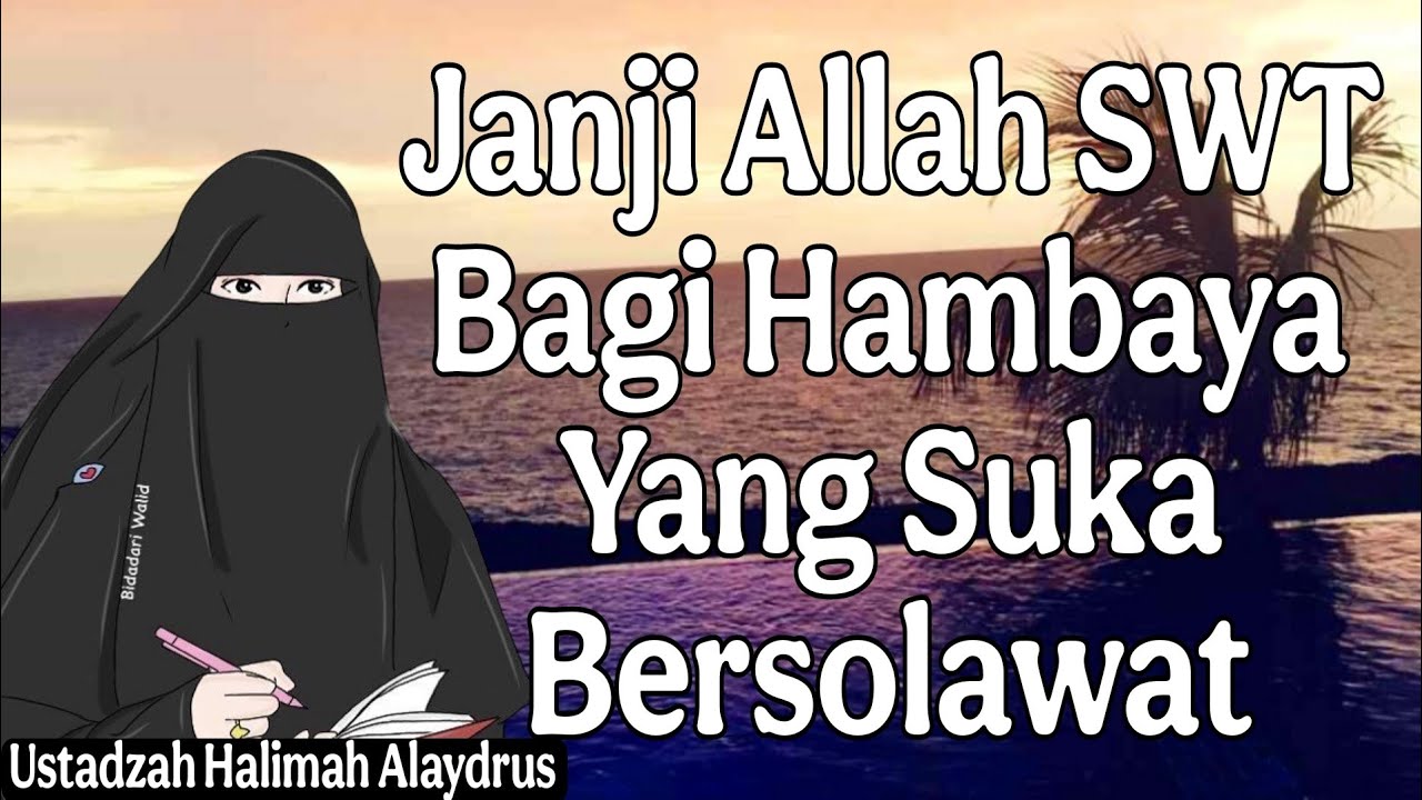 ustadzah halimah alaydrus : janji Allah bagi hambaya yang suka Bersolawat