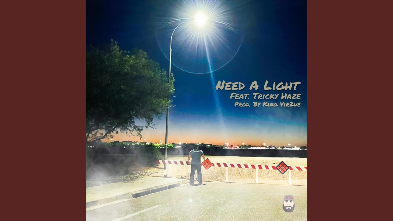 Need A Light (feat. Tricky Haze & King Vir2ue)