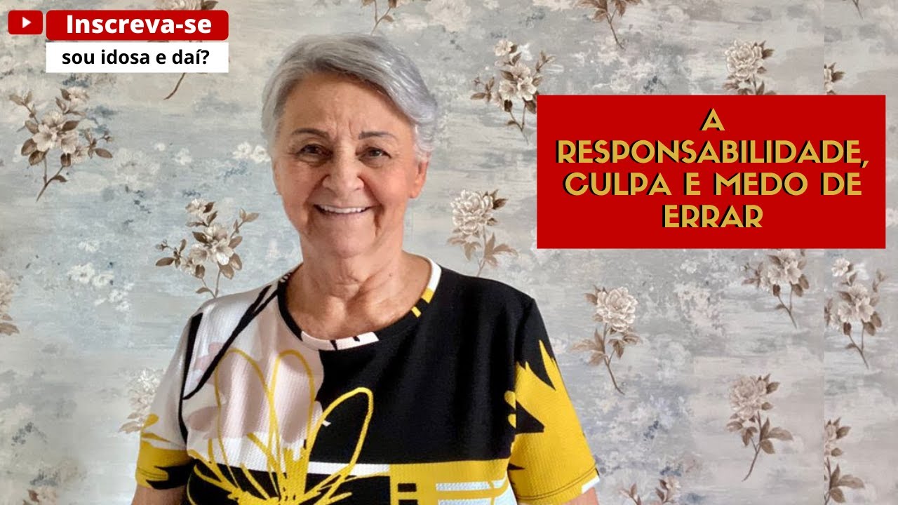 A RESPONSABILIDADE, CULPA E MEDO DE ERRAR.