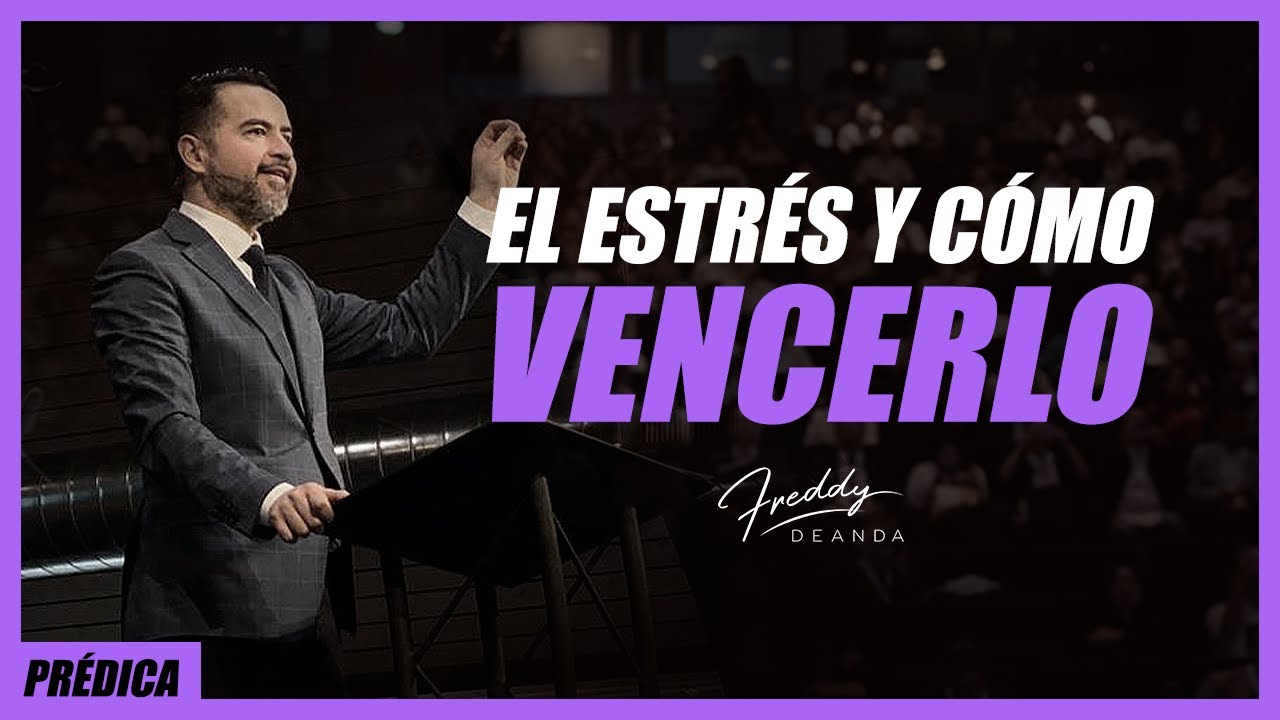 El estrés y como vencerlo - Freddy DeAnda