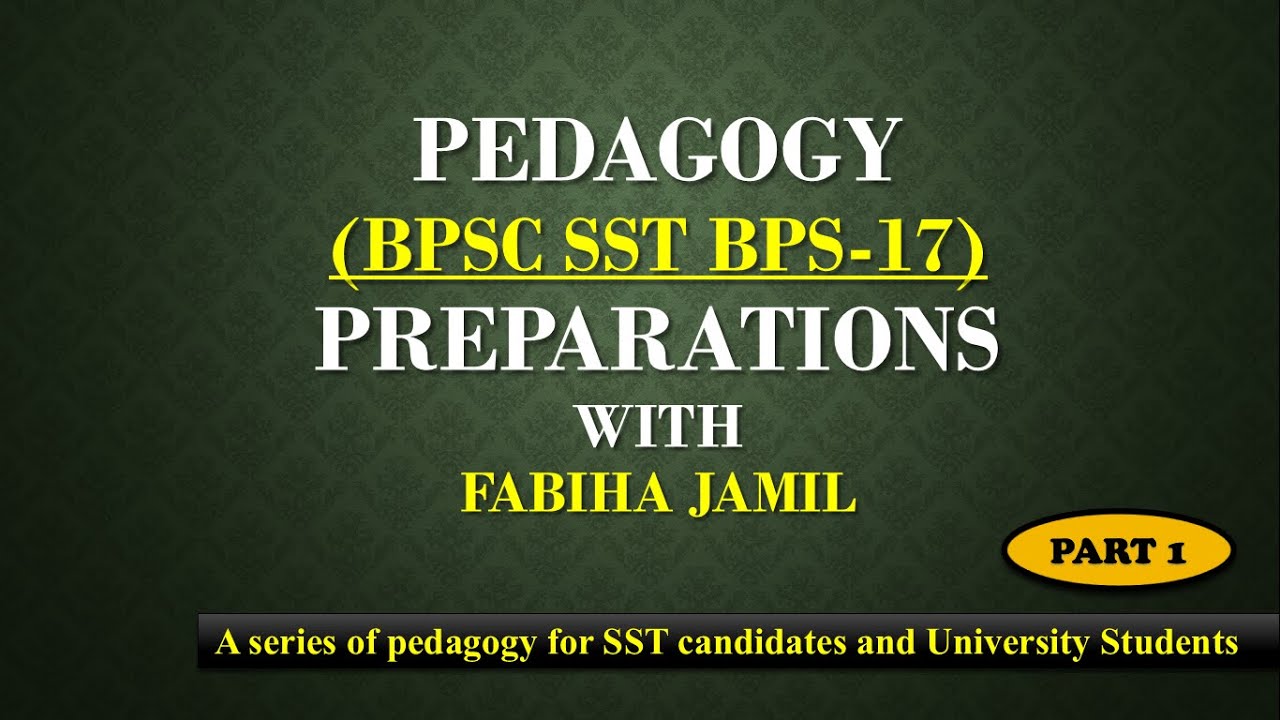 SST Science and General Pedagogy Preparations for BPS-17 with Fabiha Jamil PART 1.