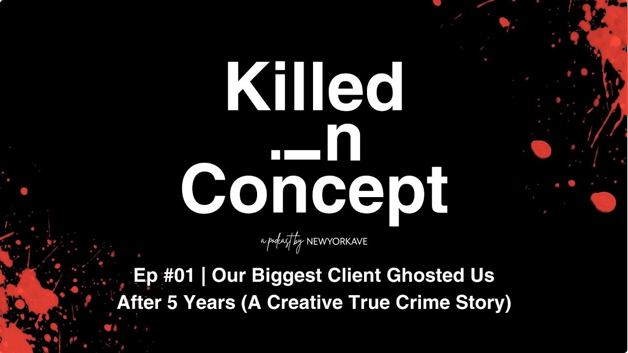 Killed in Concept Ep. 1: Our Biggest Client Ghosted Us After 5 Years (A Creative True Crime Story)