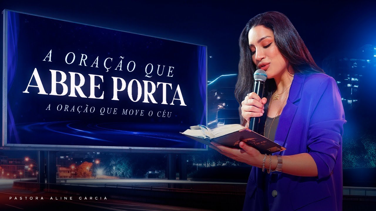 A Oração Que Abre Portas e Move o Céu – Oração Forte | Pastora Aline Garcia