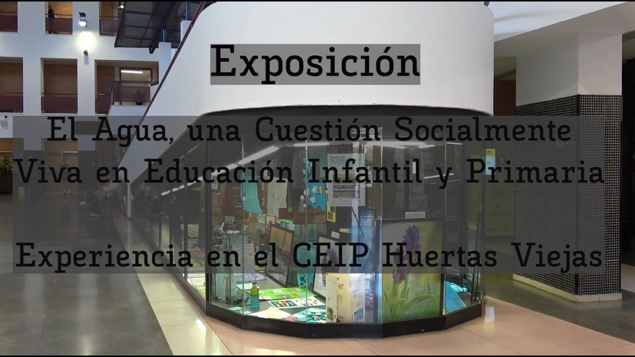 EXPOSICIÓN. El agua, una cuestión socialmente viva (CEIP  Huertas Viejas)