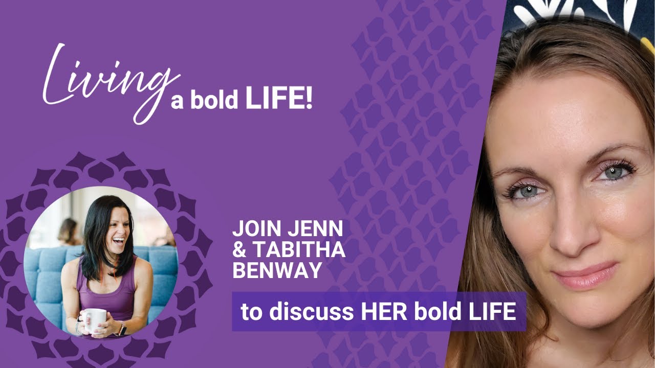 Living A Bold Life: Tabitha Benway’s Bold Life