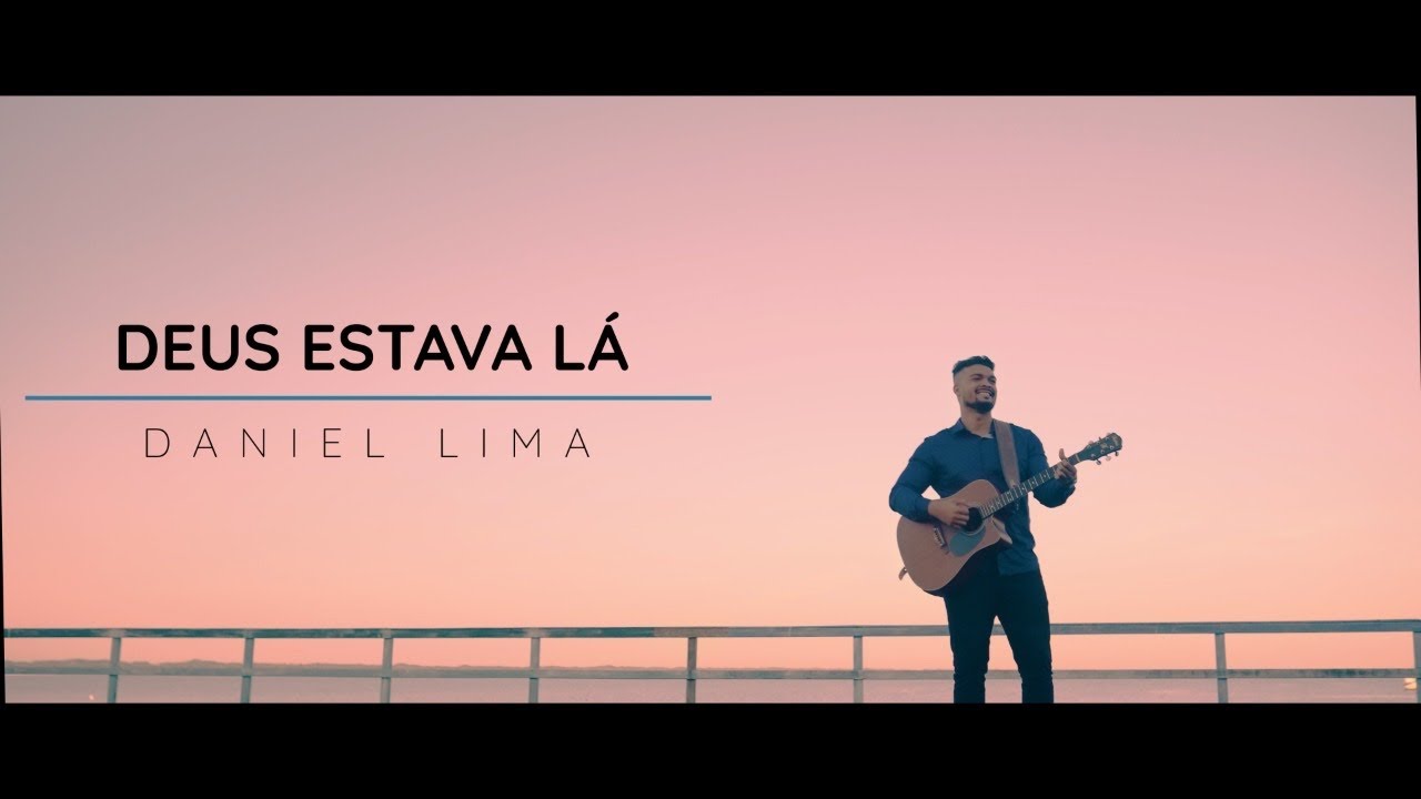 Deus estava lá - Daniel Lima