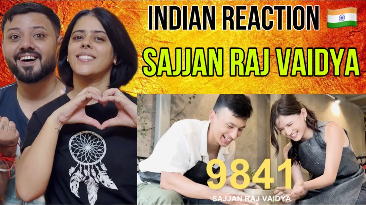 INDIAN REACTS Sajjan Raj Vaidya - 9841 [ Official Release ]