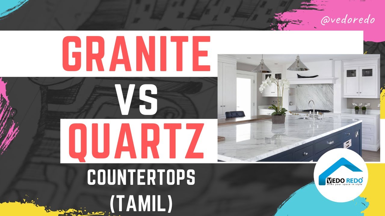 Difference between Granite & Quartz Kitchen Countertops (Tamil)