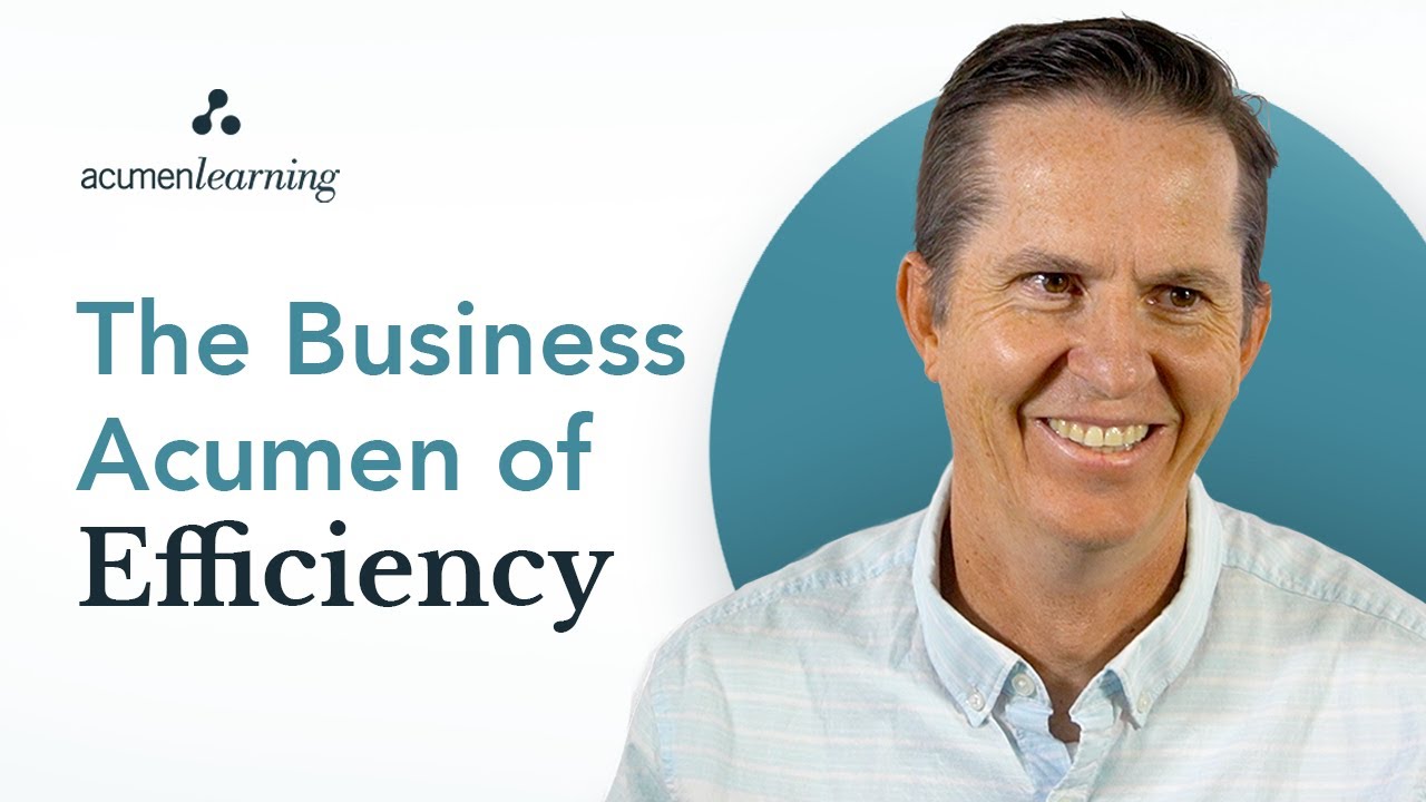 The Business Acumen of Efficiency | Do Better What Is Already Being Done
