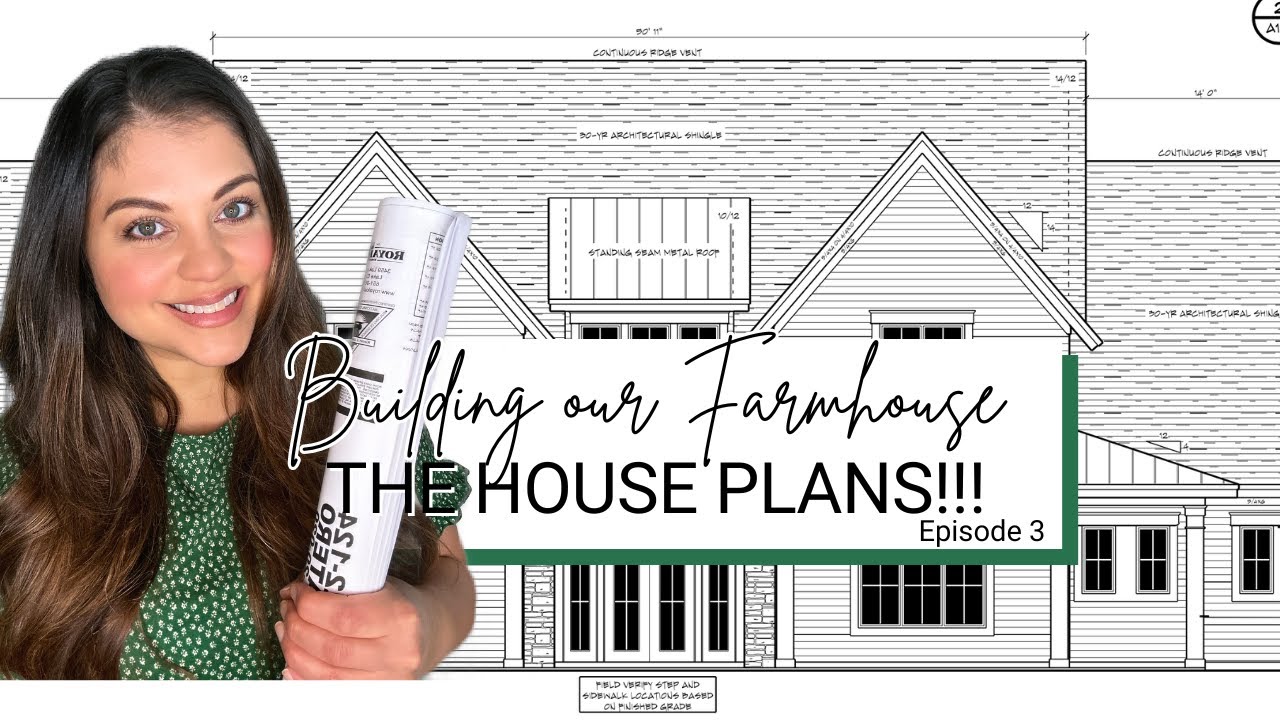 HOUSE PLAN REVEAL - BUILDING A FARMHOUSE EPISODE 3