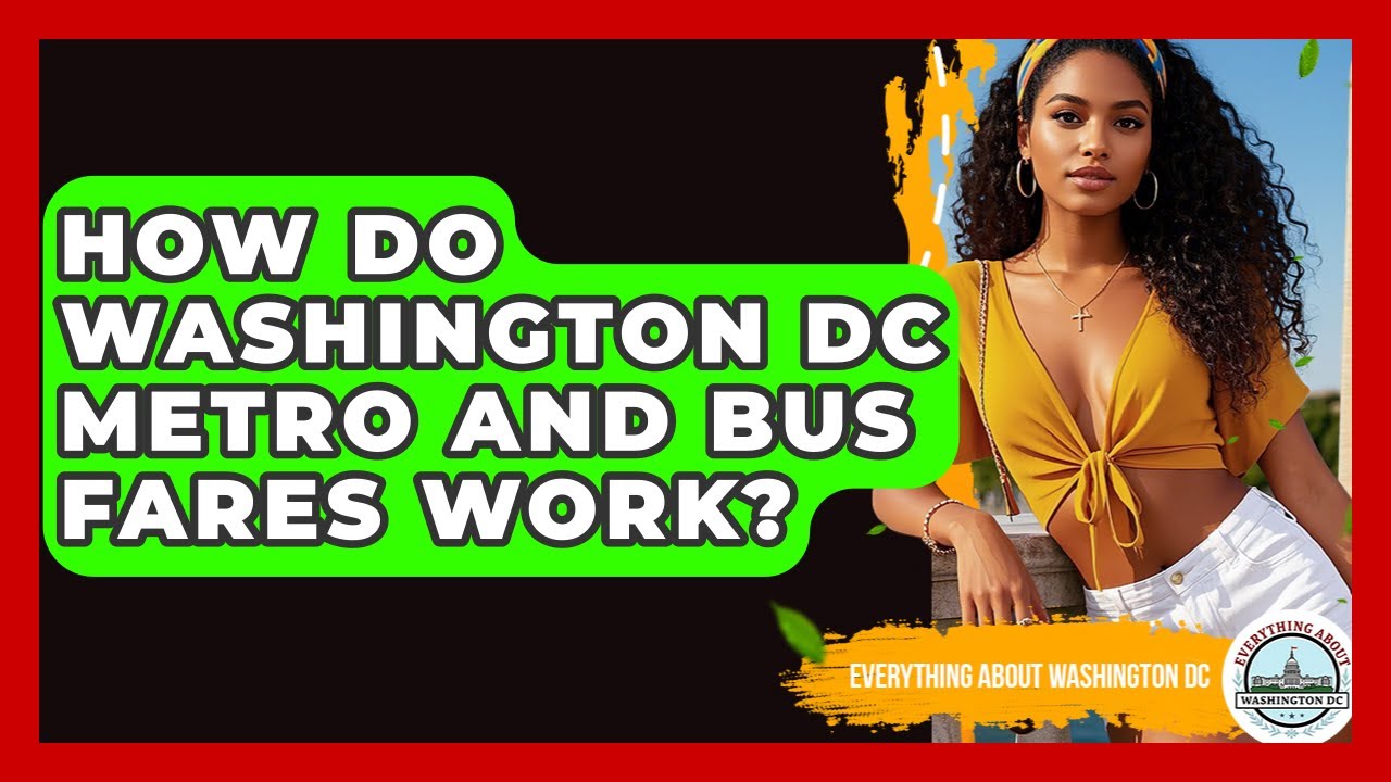 How Do Washington DC Metro And Bus Fares Work? - Everything About Washington DC