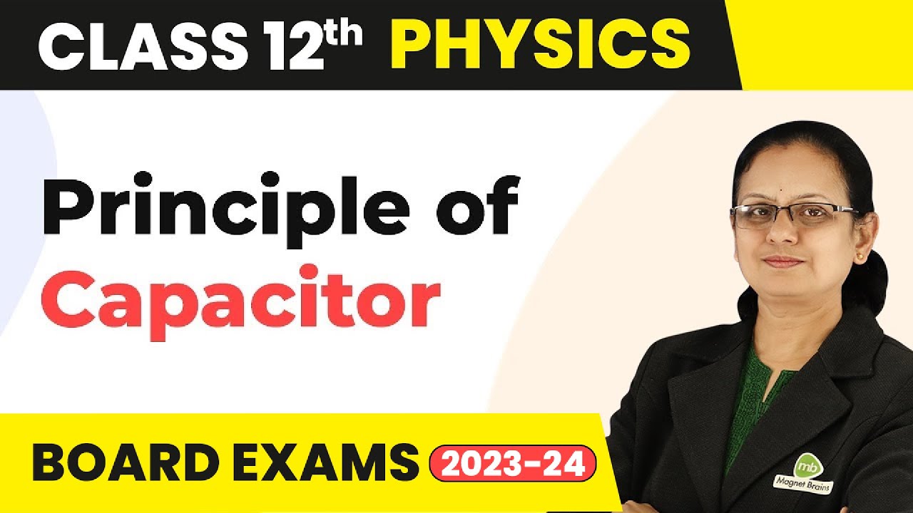 Principle of Capacitor - Electrostatics | Class 12 Physics 2022-23