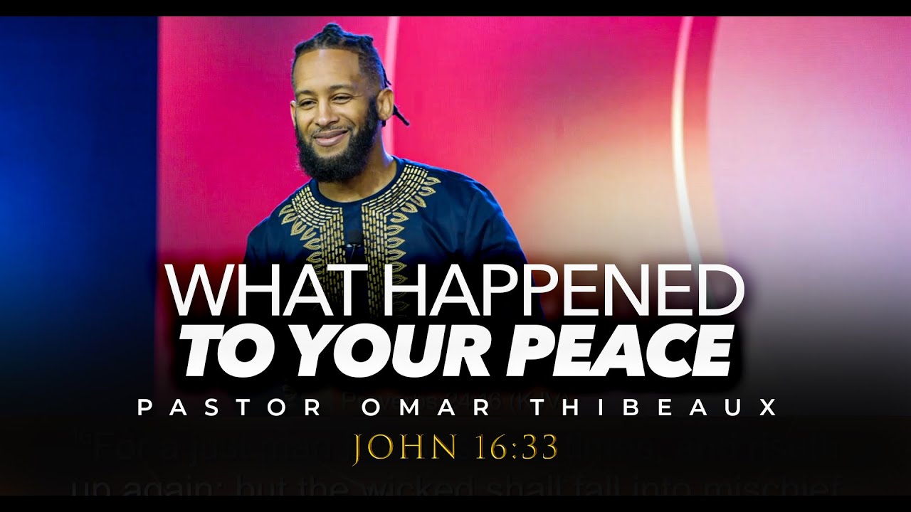 What Happened To Your Peace - Pastor Omar Thibeaux