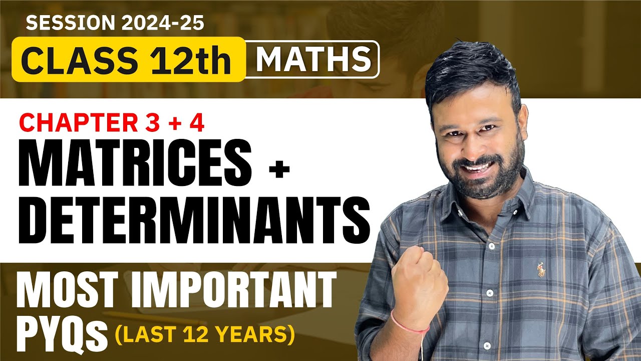 Class 12 Maths | Ch 3 Matrices & Ch 4 Determinants Most Important PYQs ( Last 12 Years ) VidyaWise