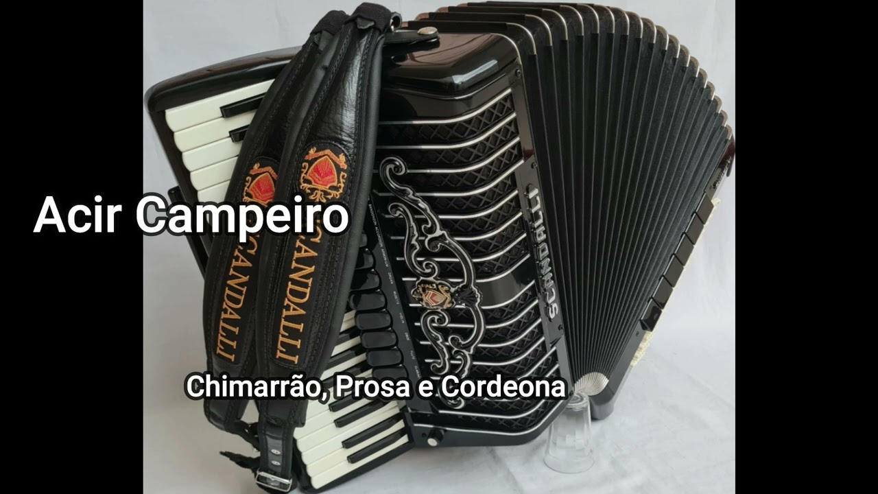 Acir Campeiro Chimarrão, Prosa e Cordeona