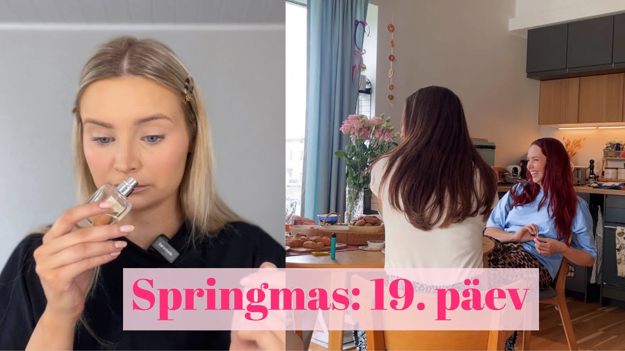 SPRINGMAS | #19 Räägin parfüümidest & käin sõbrannal külas
