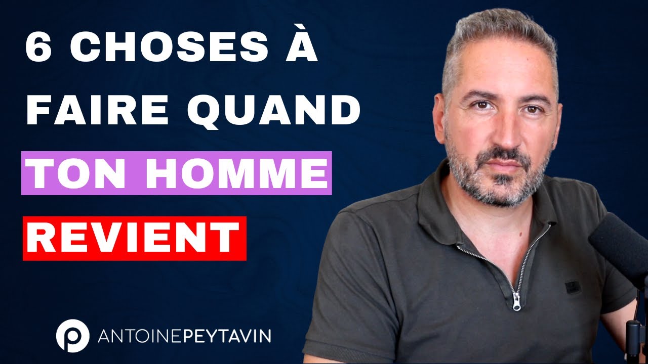 6 choses à faire quand ton homme revient