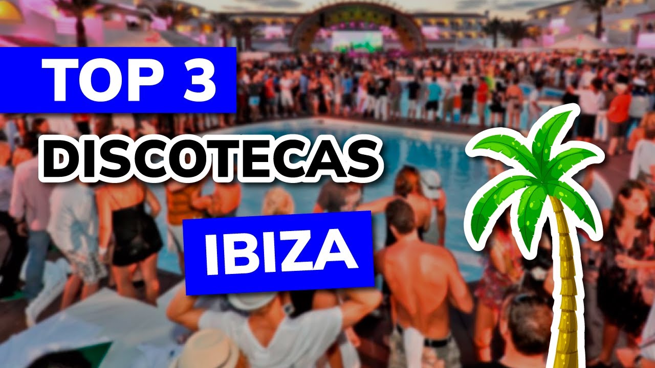 😎 Las 3 mejores DISCOTECAS de IBIZA (Espa&ntilde;a)