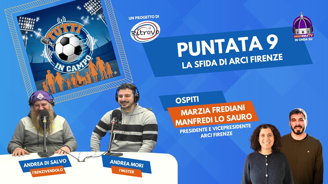 Tutti In Campo - Puntata 9 | Ospiti: Marzia Frediani e Manfredi Lo Sauro | La sfida di ARCI Firenze