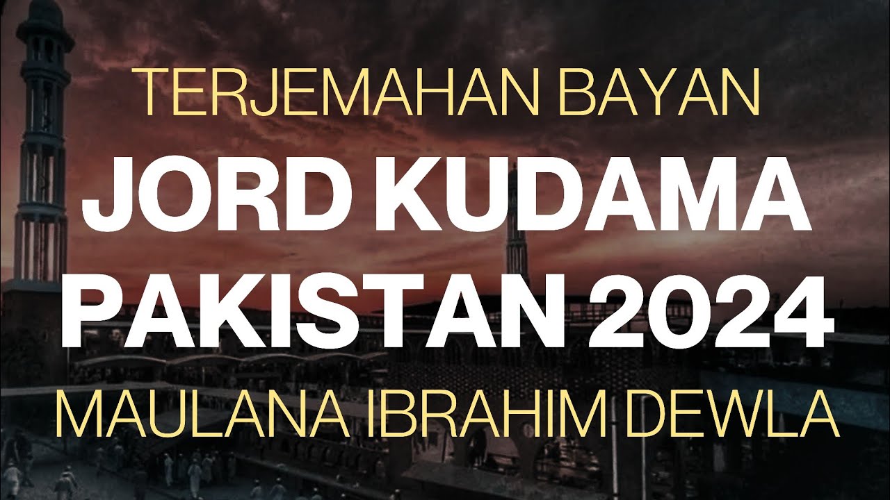 TERJEMAHAN BAYAN MAULANA IBRAHIM DEWLA SHAB - JORD KUDAMA PAKISTAN 2024
