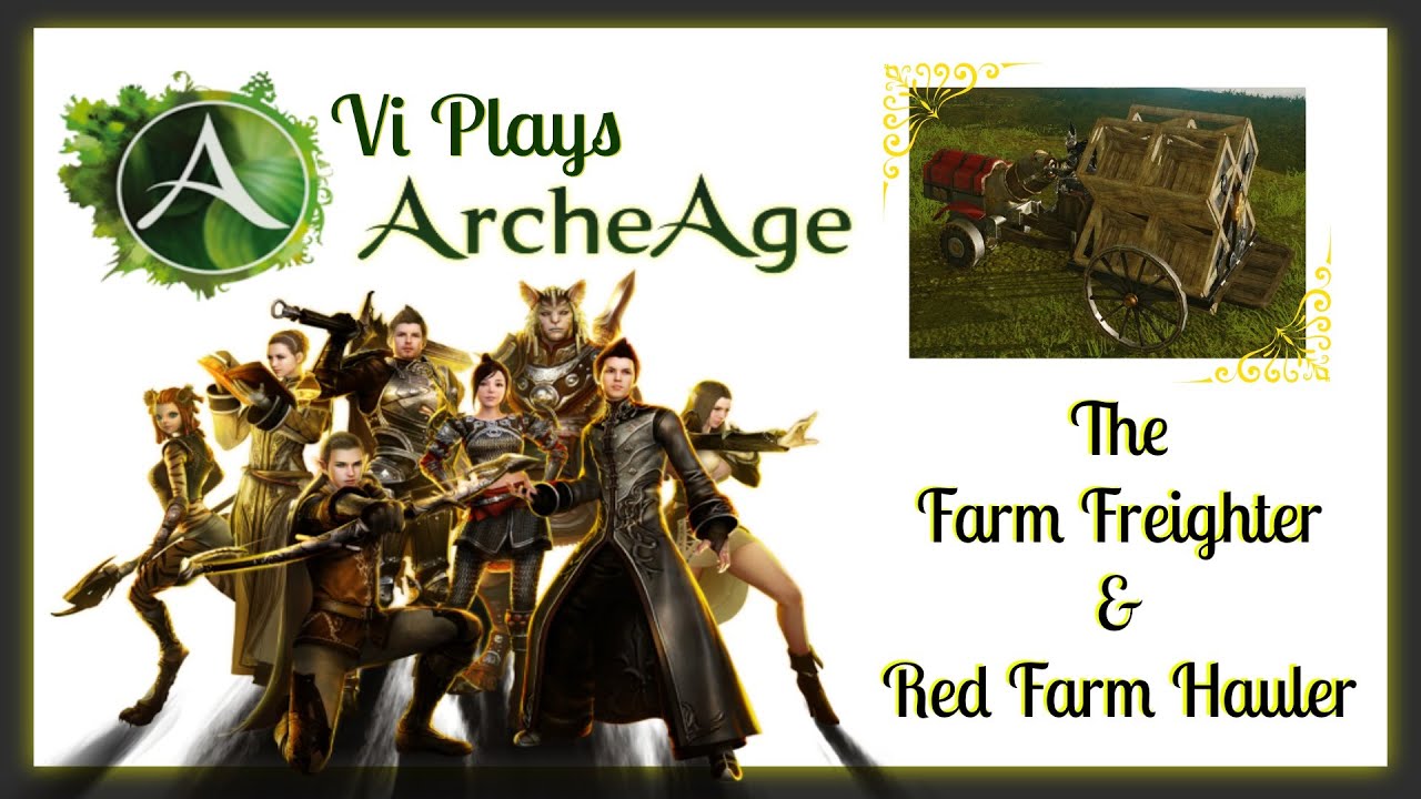 ARCHEAGE Game Play & Tutorial - Guide - The Farm Freighter And The Red Farm Hauler