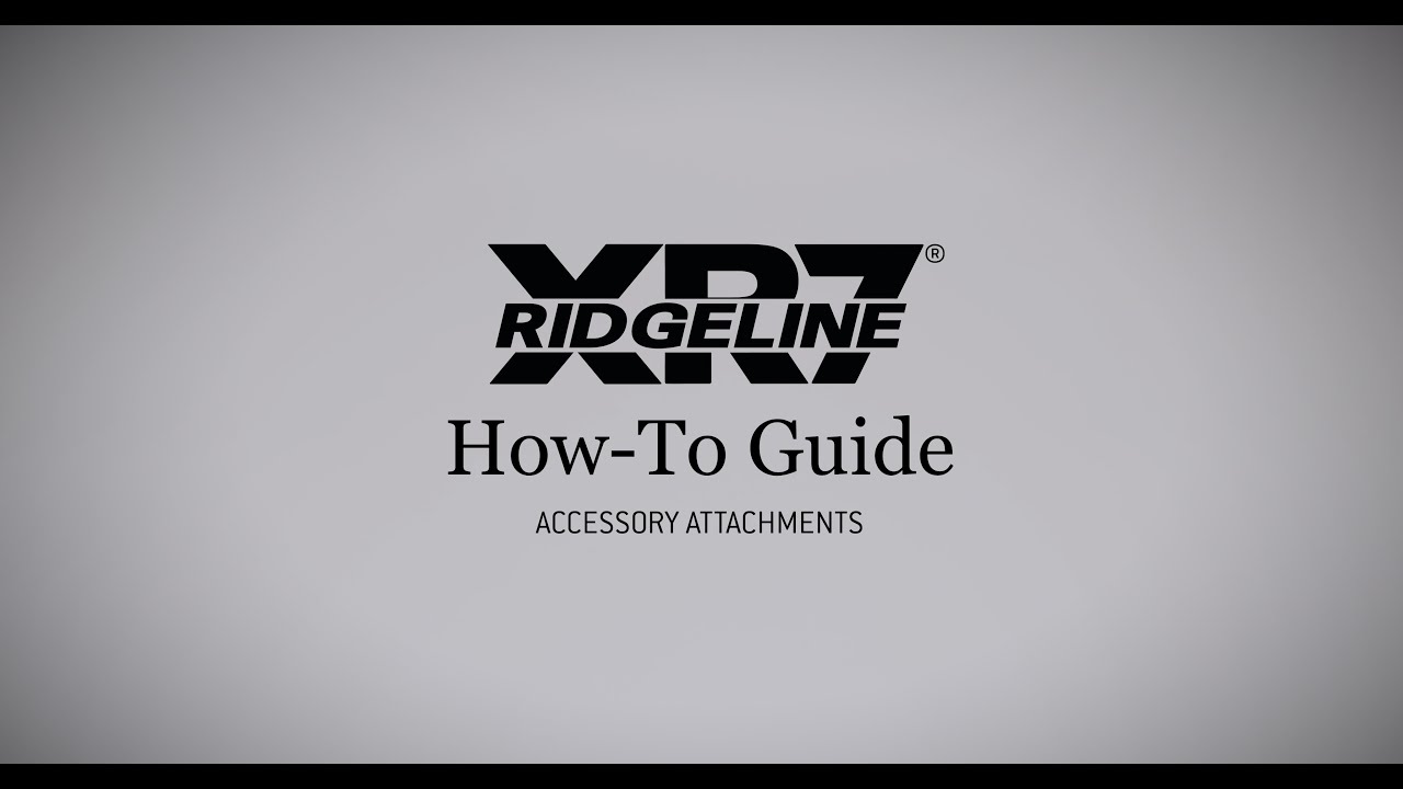 Ridgeline XR7® How-To Guide – Accessory Attachments