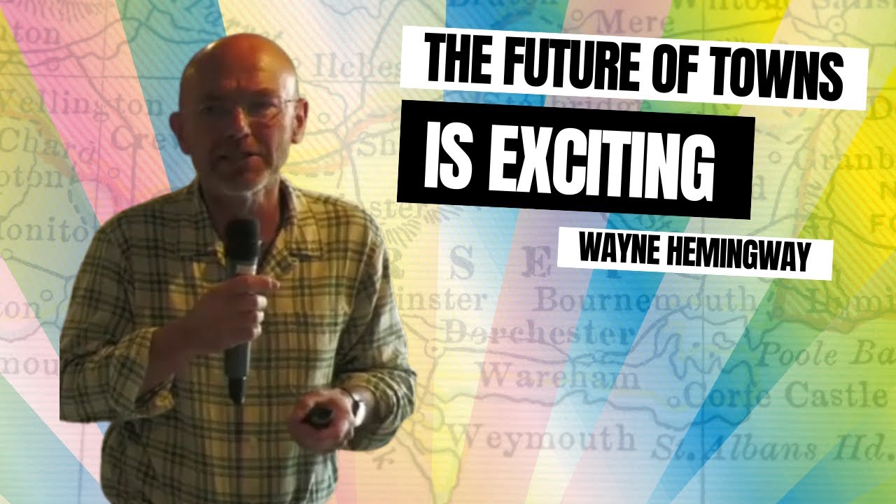 The future of town centres is exciting! - Wayne Hemmingway